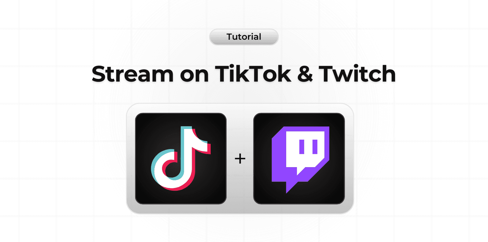 How to Stream on TikTok & Twitch?